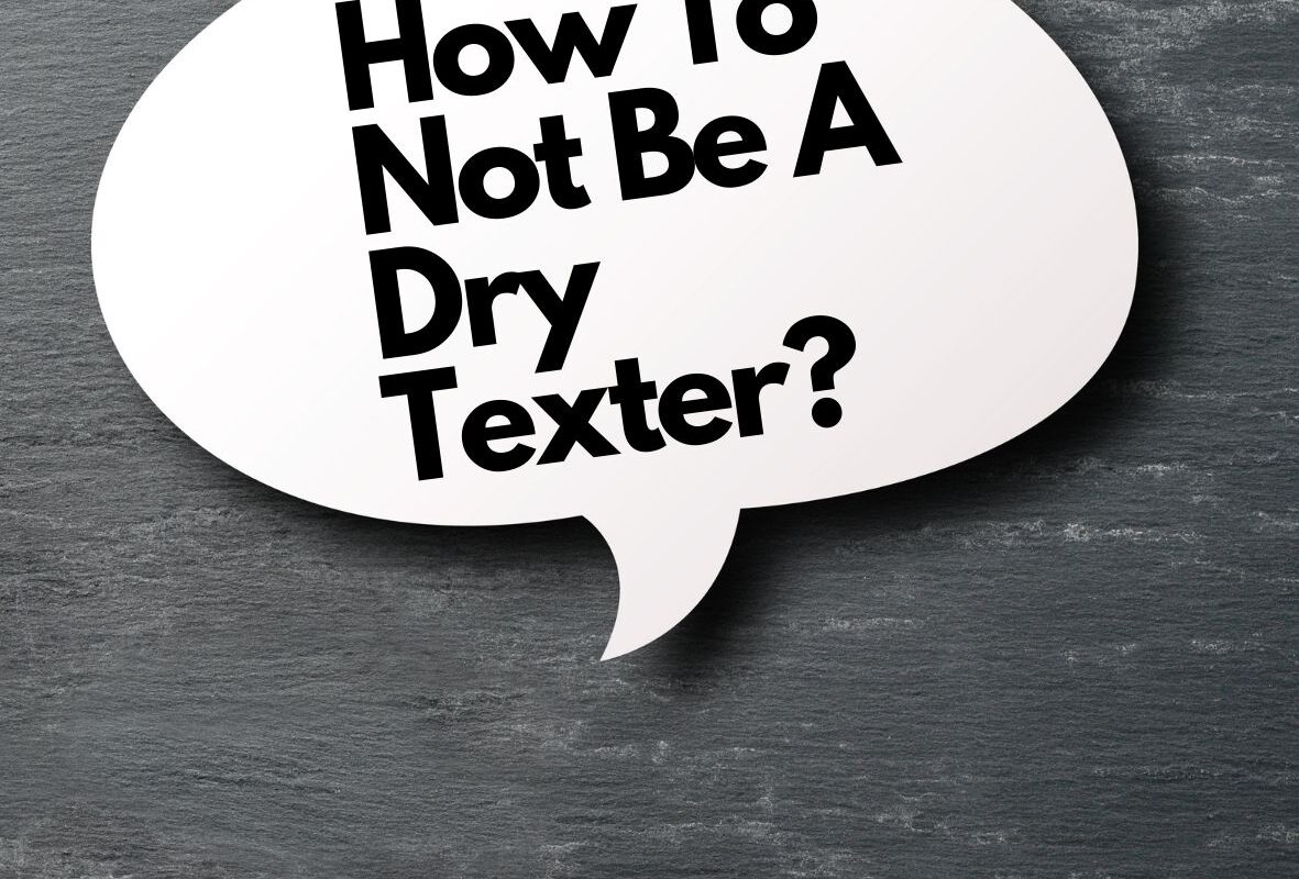 How To Not Be A Dry Texter