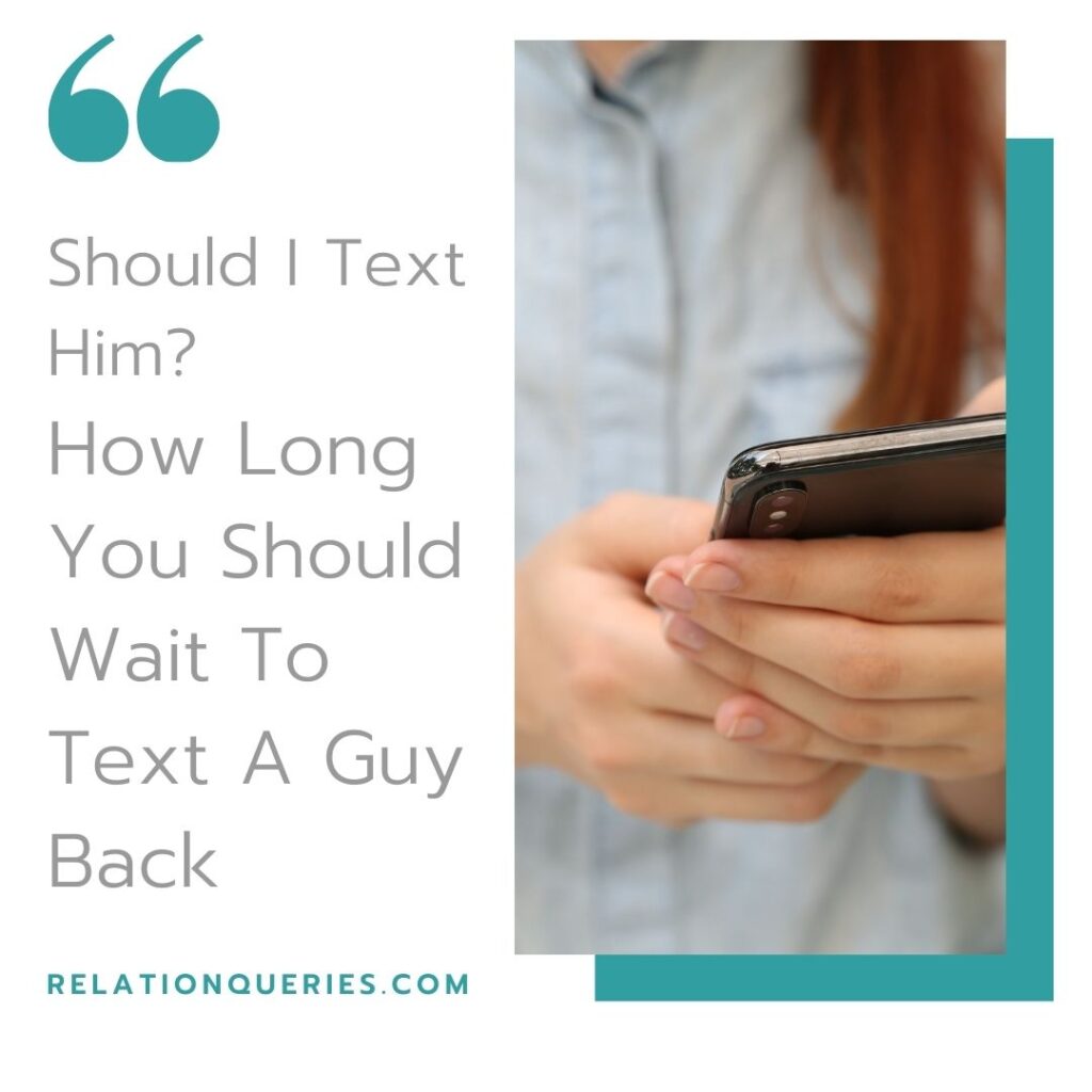 Should I Text Him How Long You Should Wait To Text A Guy Back 