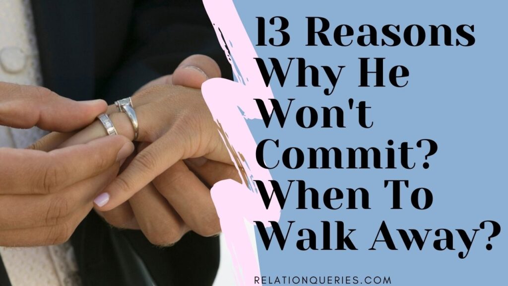 3 Reasons Why He Won't Commit | When To Walk Away?