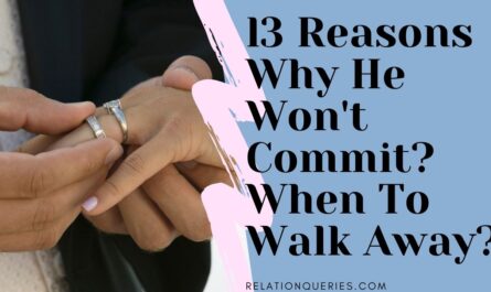 3 Reasons Why He Won't Commit | When To Walk Away?