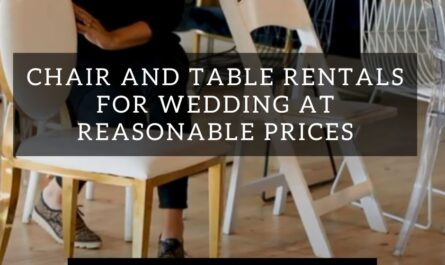 Chair And Table Rentals For Weddings At Reasonable Prices