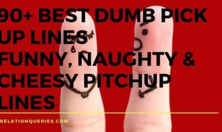 90+ Best Dumb Pick Up Lines | Funny, Naughty & Cheesy Pitchup Lines