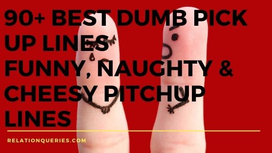 90+ Best Dumb Pick Up Lines | Funny, Naughty & Cheesy Pitchup Lines