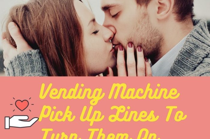 2023 Latest And Unique Vending Machine Pick Up Lines