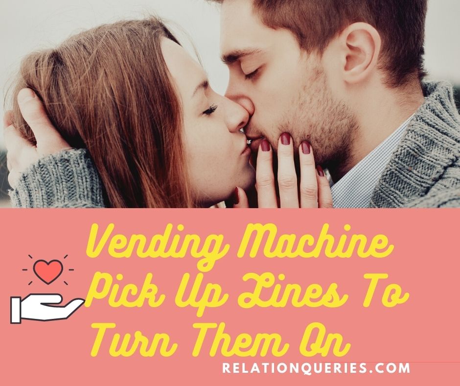 2021 Latest Vending Machine Pick Up Lines To Turn Them On