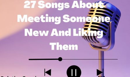 songs about meeting someone new and liking them