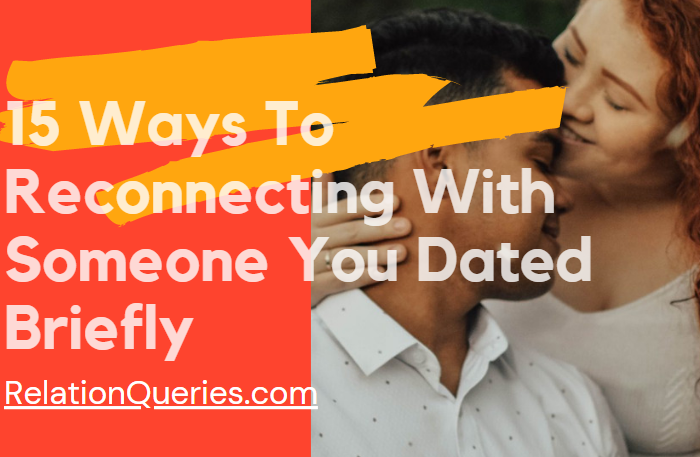 15 Ways To Reconnecting With Someone You Dated Briefly