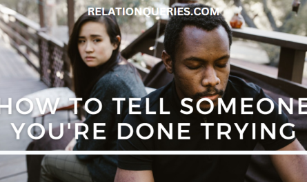 How To Tell Someone You're Done Trying