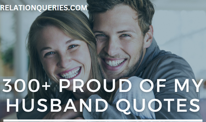 300+ Proud Of My Husband Quotes For 2023