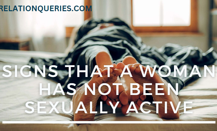 20 Signs That A Woman Has Not Been Sexually Active