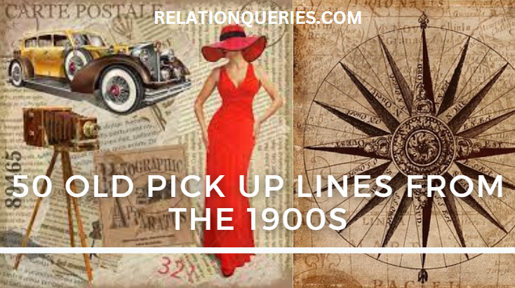 50 Old Pick Up Lines From The 1900s