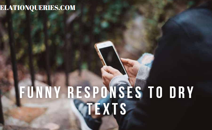 120 Funny Responses to Dry Texts