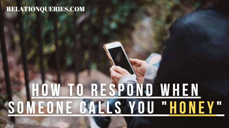 how-to-respond-when-someone-calls-you-honey