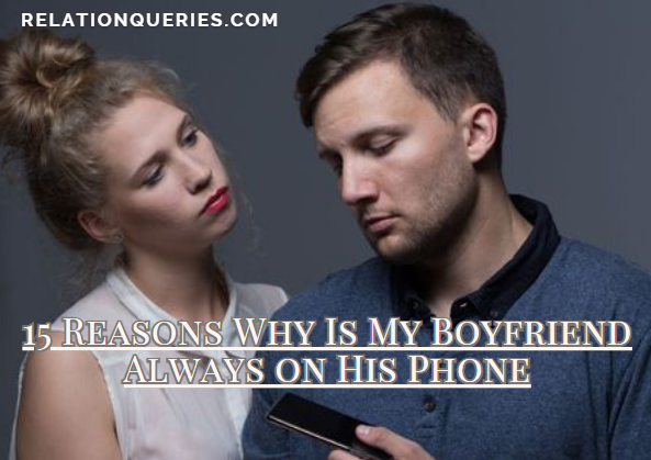 why-is-my-boyfriend-always-on-his-phone-15-reasons