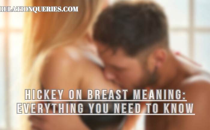 Hickey On Breast Meaning: How To Give A Pleasurable Hickeys?