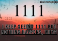 I Keep Seeing 1111 But Nothing Happens