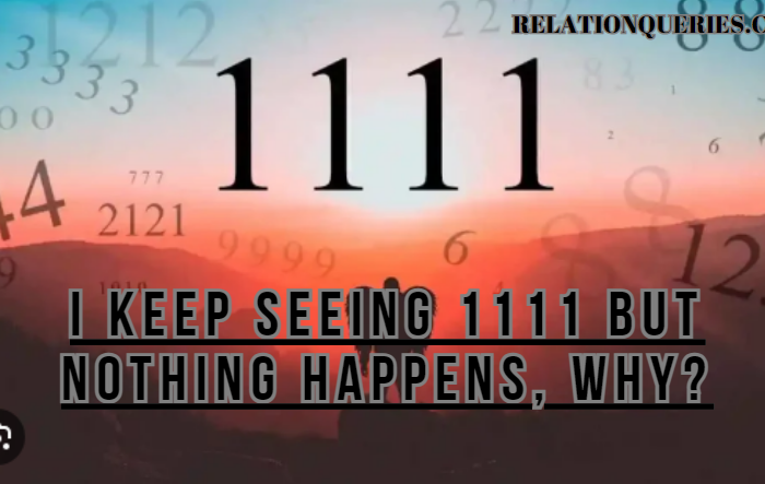 I Keep Seeing 1111 But Nothing Happens, Why?